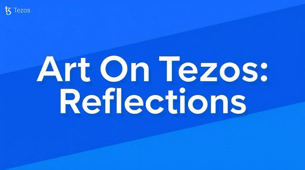 Art On Tezos: Reflections